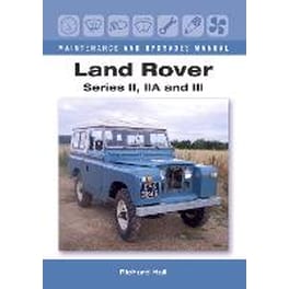 Land Rover Series II, IIA and III Maintenance and Upgrades Manual