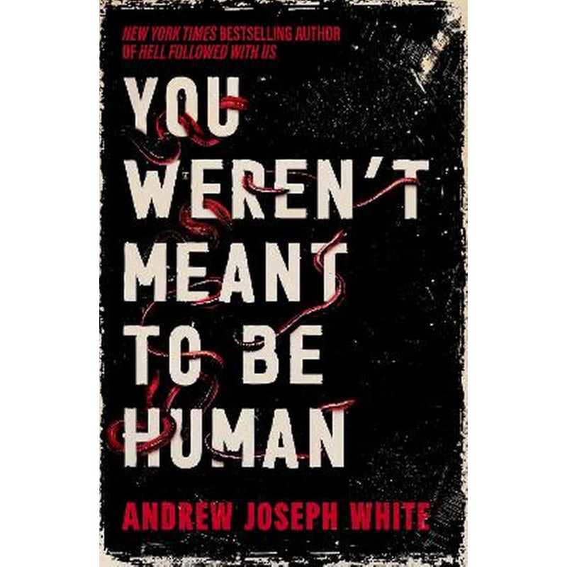 You Werent Meant to Be Human