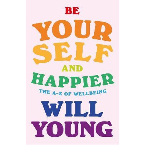 Be Yourself and Happier : The A-Z of Wellbeing image 0