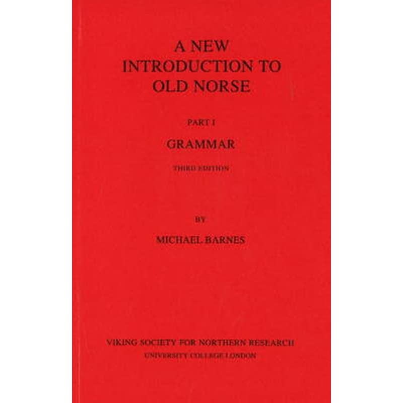 A New Introduction to Old Norse: I Grammar