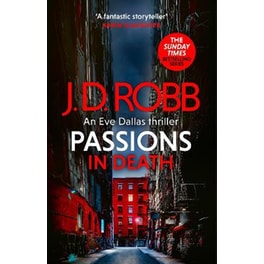Passions in Death: An Eve Dallas thriller (In Death 59)