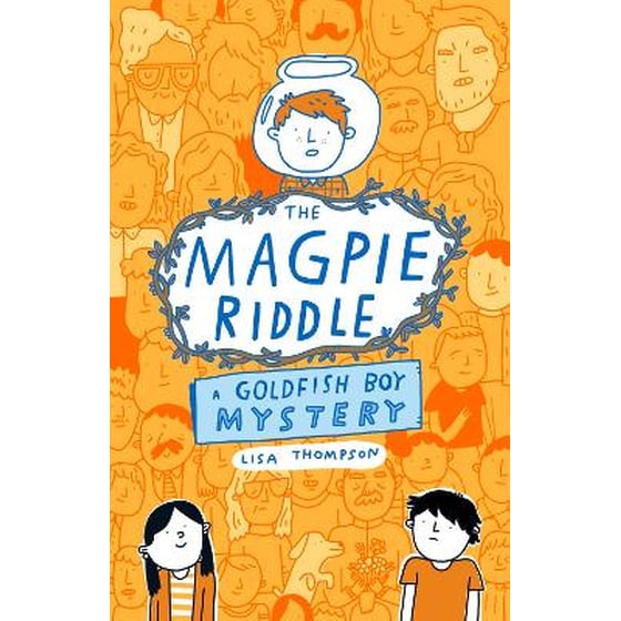 The Magpie Riddle: a Goldfish Boy Mystery image 0