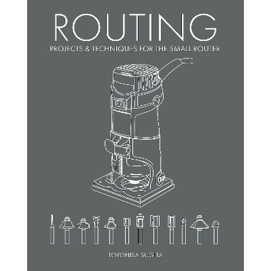 Routing - Projects & Techniques for the Small Router image 0