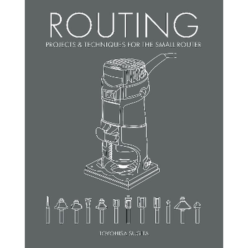 Routing - Projects Techniques for the Small Router