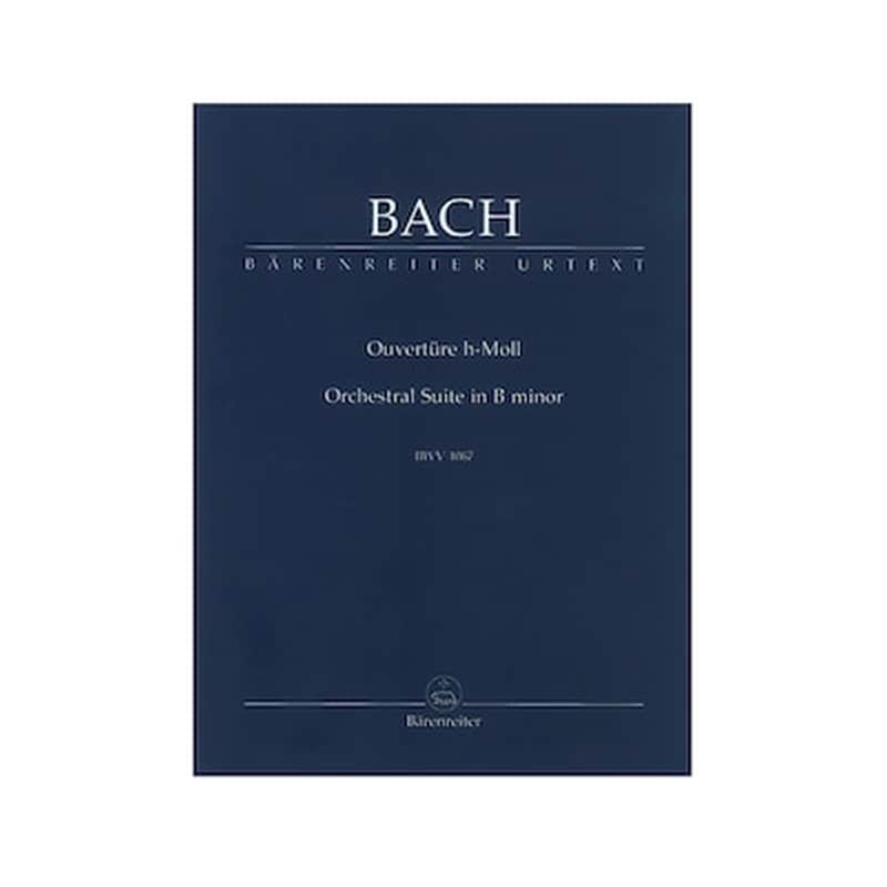 BARENREITER Bach - Overture (orchestral Suite) In B Minor, Bwn 1067
