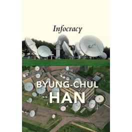 Infocracy: Digitization and the Crisis of Democrac y