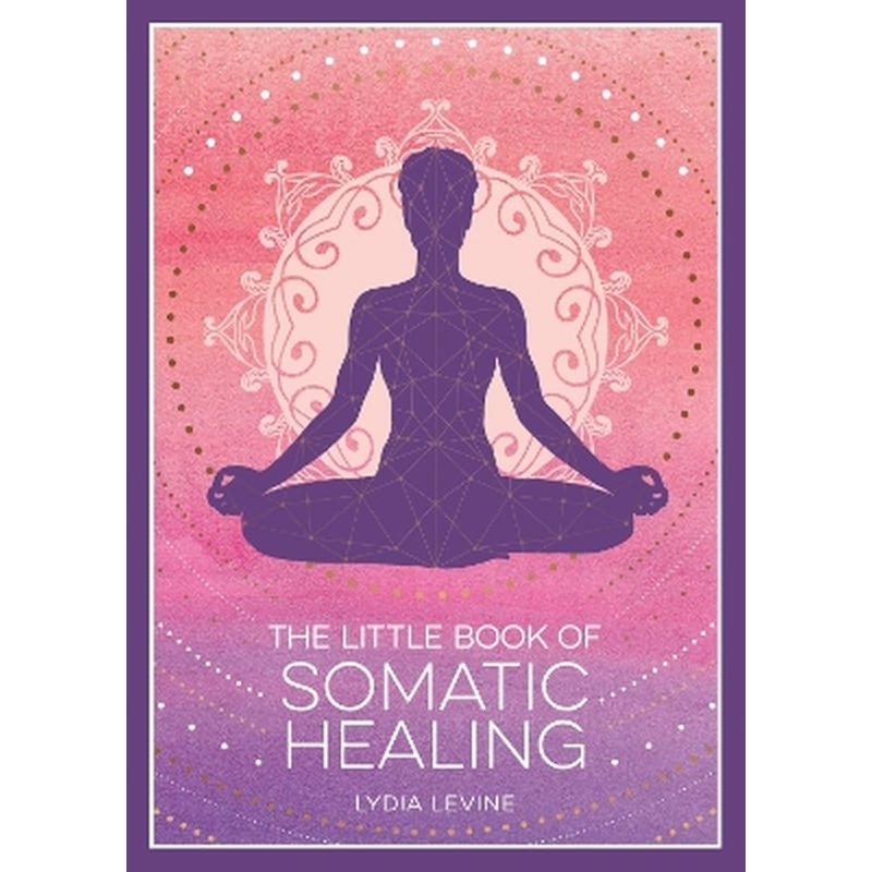 The Little Book of Somatic Healing