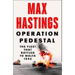 Operation Pedestal: The Fleet that Battled to Malta 1942