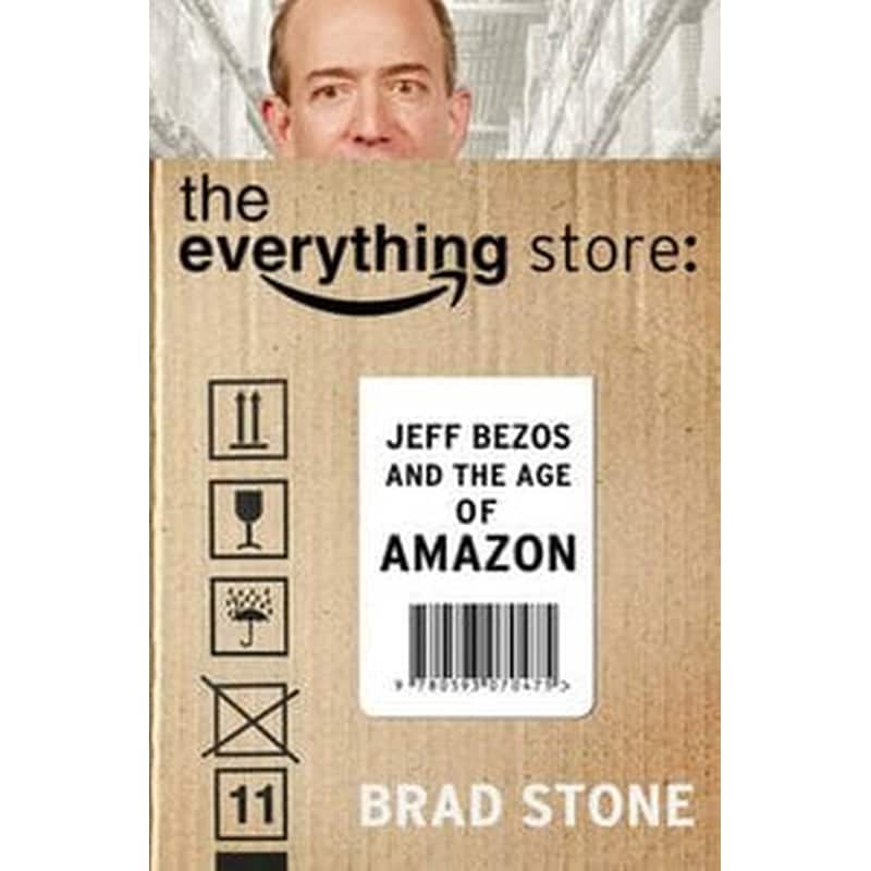 Everything Store: Jeff Bezos and the Age of Amazon