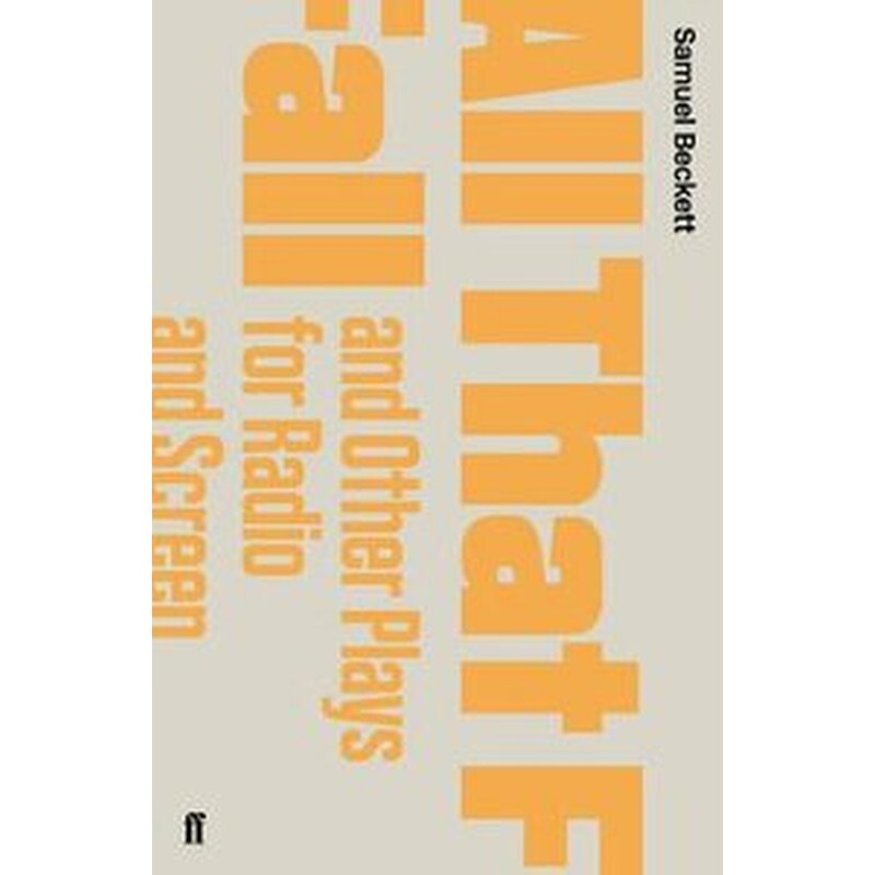All That Fall and Other Plays for Radio and Screen