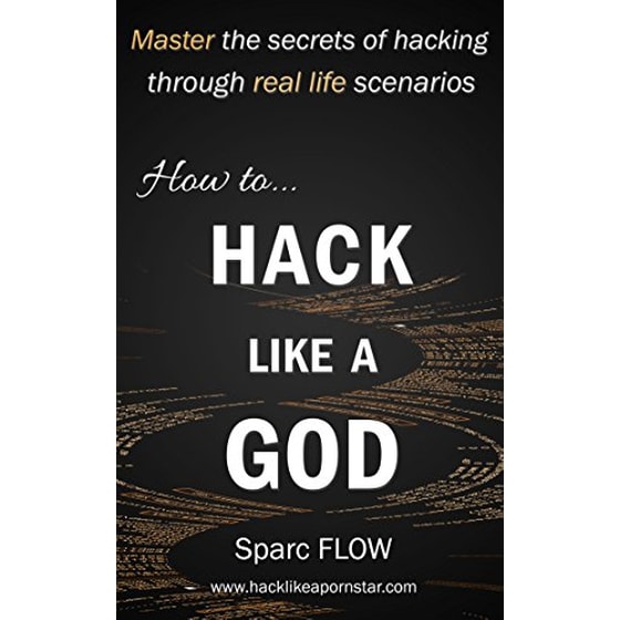 How to Hack Like a God : Master the Secrets of Hacking Through Real Life Scenarios image 0