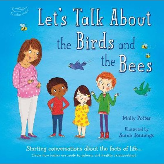 Let's Talk About the Birds and the Bees : Starting conversations about the facts of life (From how babies are made to puberty and healthy relationships) image 0