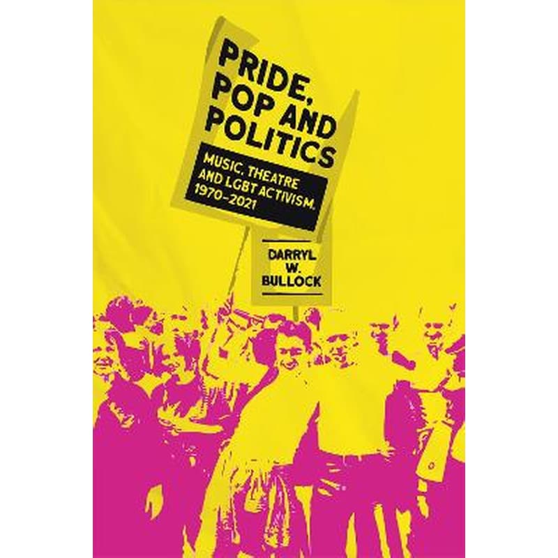 PRIDE, POP AND POLITICS: MUSIC, THEATRE