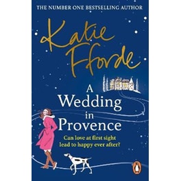 A Wedding in Provence : From the #1 bestselling author of uplifting feel-good fiction
