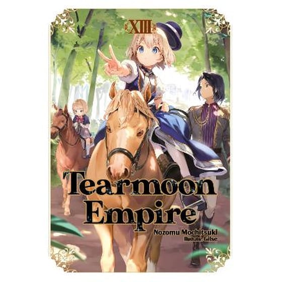 Tearmoon Empire, Vol. 13 (Light Novel) image 0