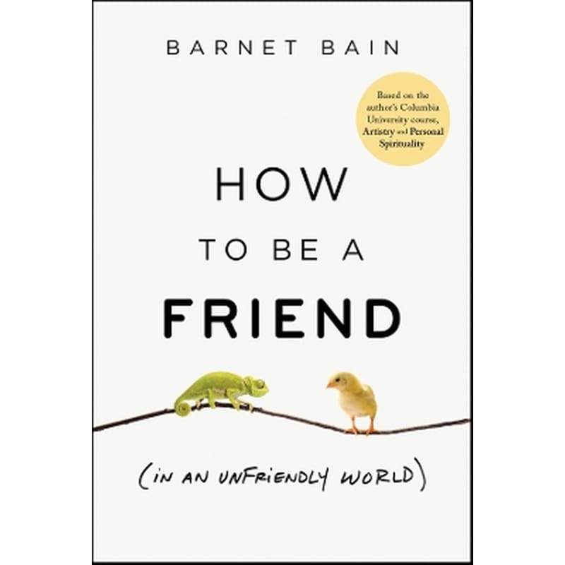 How to be a Friend (In an Unfriendly World)