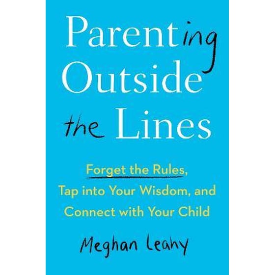 Parenting Outside the Lines : Forget the Rules, Tap into Your Wisdom, and Connect with Your Child image 0