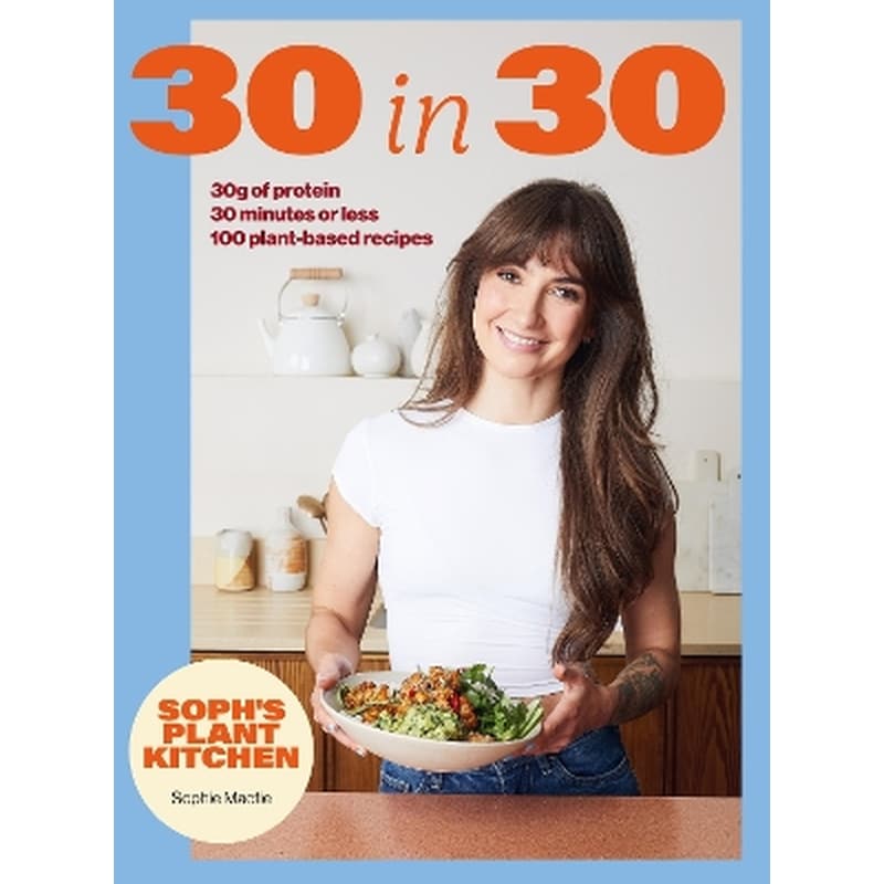 Sophs Plant Kitchen 30 in 30: 30g of protein, 30 minutes or less