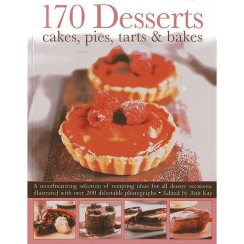 170 Desserts Cakes, Pies, Tarts Bakes