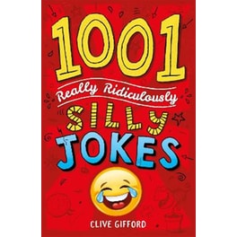 1001 Really Ridiculously Silly Jokes