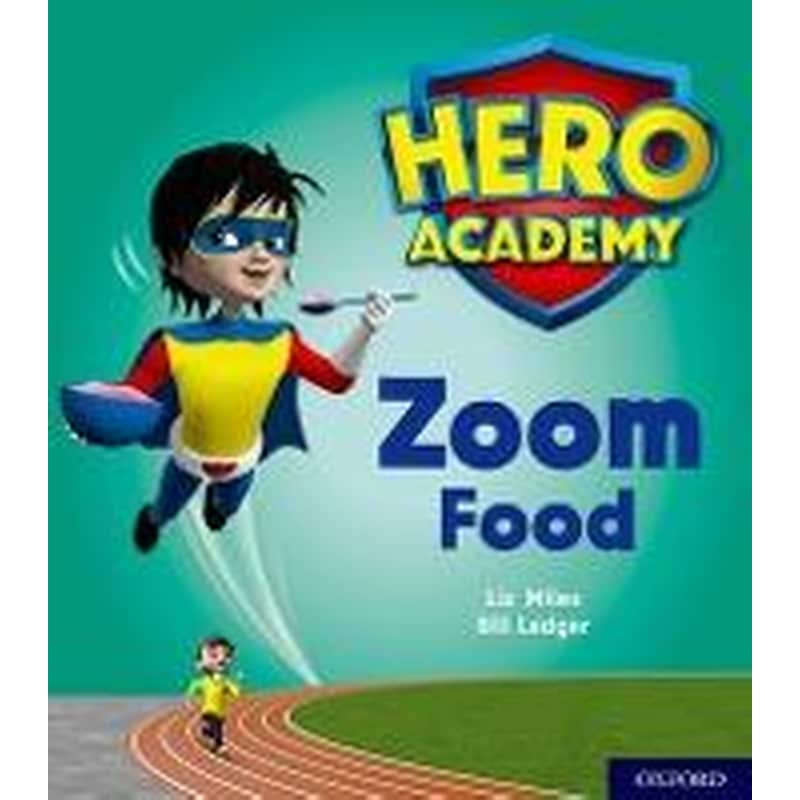 Hero Academy: Oxford Level 3, Yellow Book Band: Zoom Food