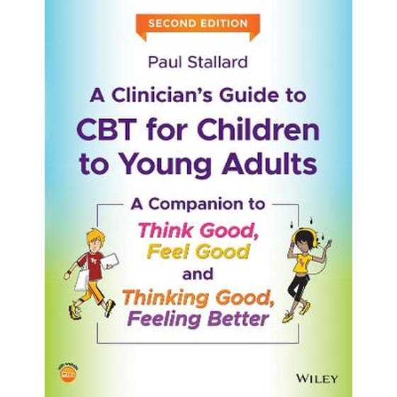 Clinician's Guide to CBT for Children to Young Adults - A Companion to Think Good, Feel Good and Thinking Good, Feeling Better, 2nd Edition image 0