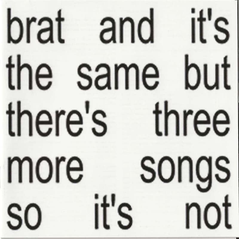 Brat And ItS The Same But ThereS Three More Song