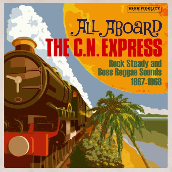 All Aboard The C.N. Express: Rock Steady And Boss image 0