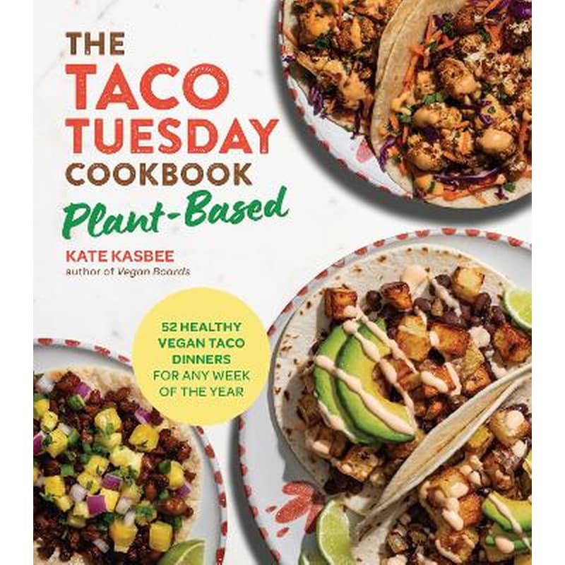The Taco Tuesday Cookbook: Plant-Based