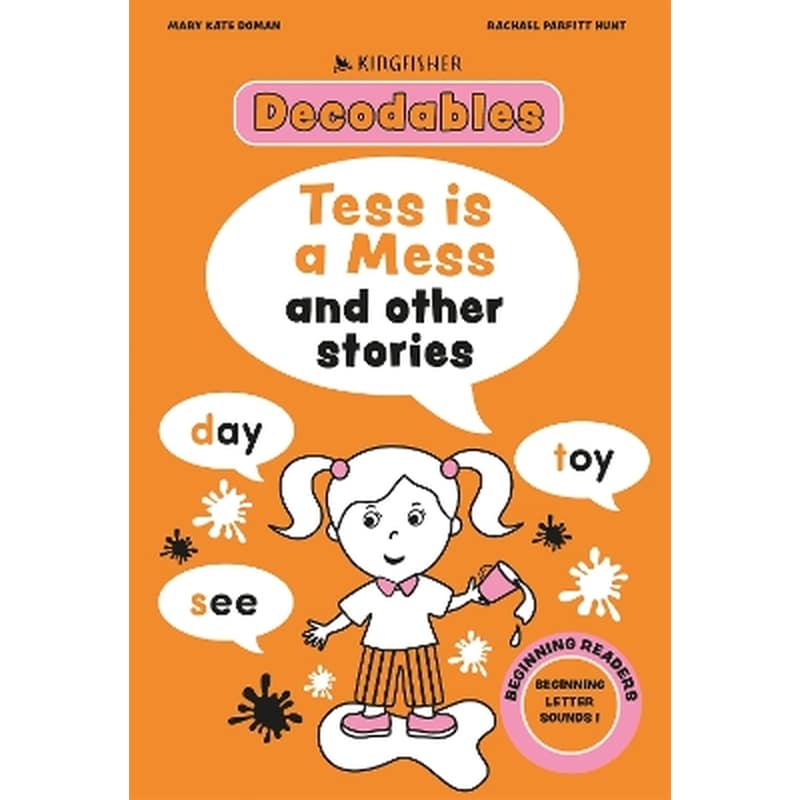 Kingfisher Decodables Tess Is A Mess: Beginning Letters I