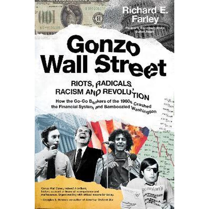 Gonzo Wall Street : RIOTS, RADICALS, RACISM AND REVOLUTION: How the Go-Go Bankers of the 1960s Crashed the Financial System and Bamboozled Washington