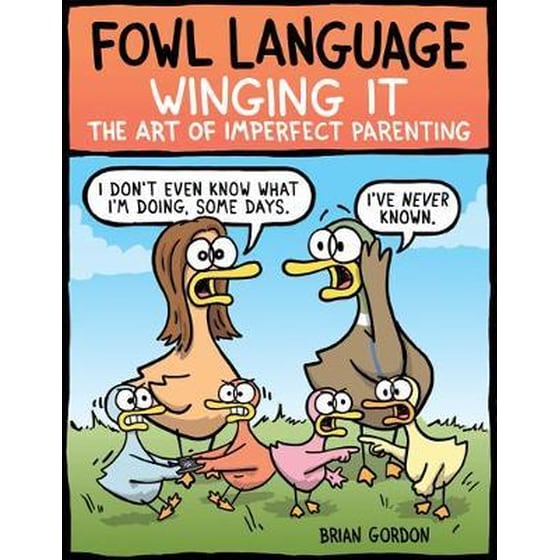 Fowl Language: Winging It : The Art of Imperfect Parenting image 0