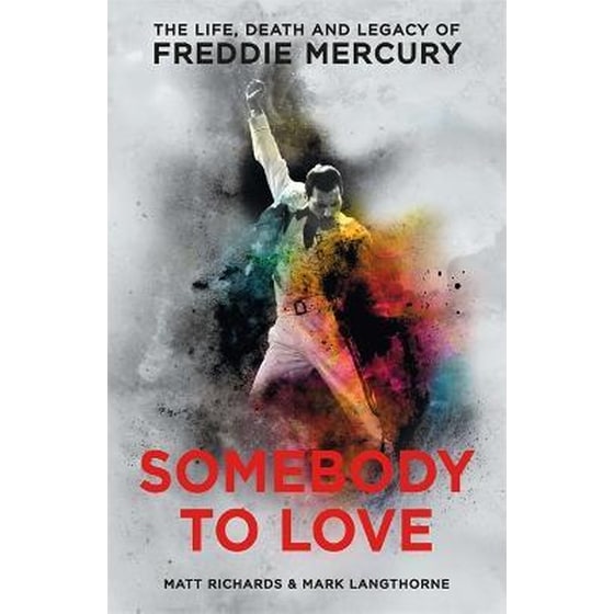 Somebody to Love : The Life, Death and Legacy of Freddie Mercury image 0