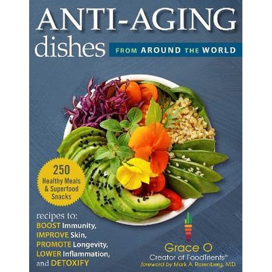 Anti-Aging Dishes from Around the World : Recipes to Boost Immunity, Improve Skin, Promote Longevity, Lower Inflammation, and Detoxify image 0