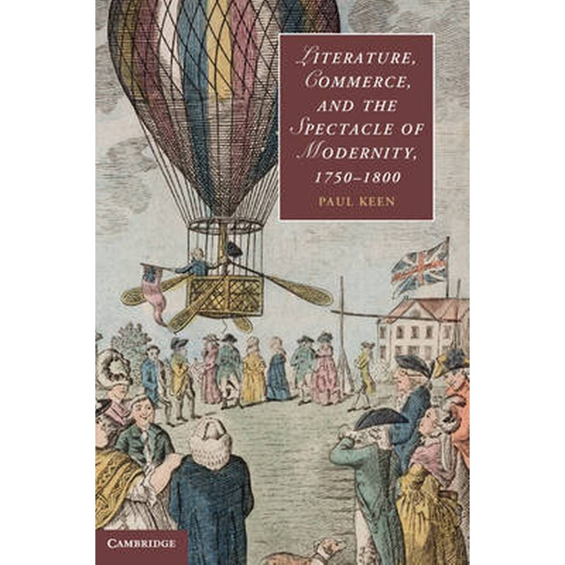 Literature, Commerce, and the Spectacle of Modernity, 1750-1800 Series Number 92 Literature, Commerce, and the Spectacle of Modernity, 1750-1800