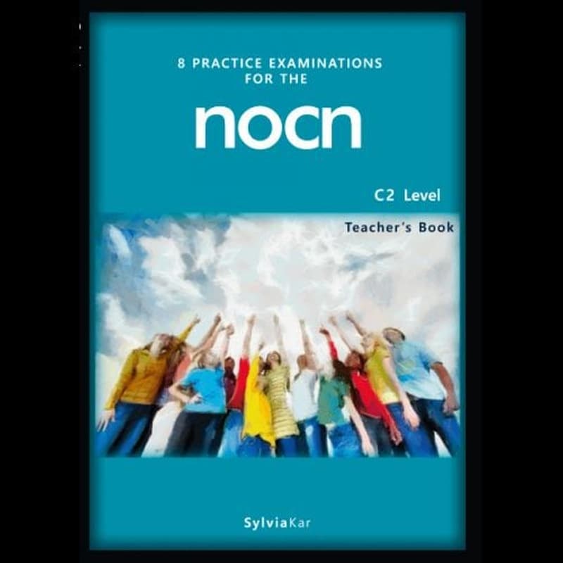 8 Practice Examination For the Nocn C2 Teacher s Book