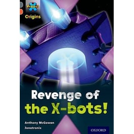 Project X Origins- Grey Book Band, Oxford Level 13- Great Escapes- Revenge of the X-bots!