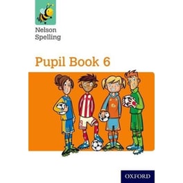 Nelson Spelling Pupil Book 6 Year 6/P7