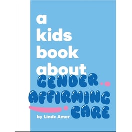 A Kids Book About Gender Affirming Care