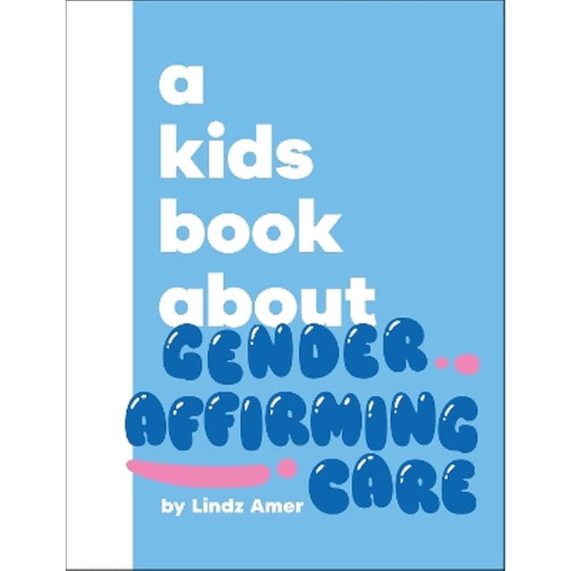 A Kids Book About Gender Affirming Care