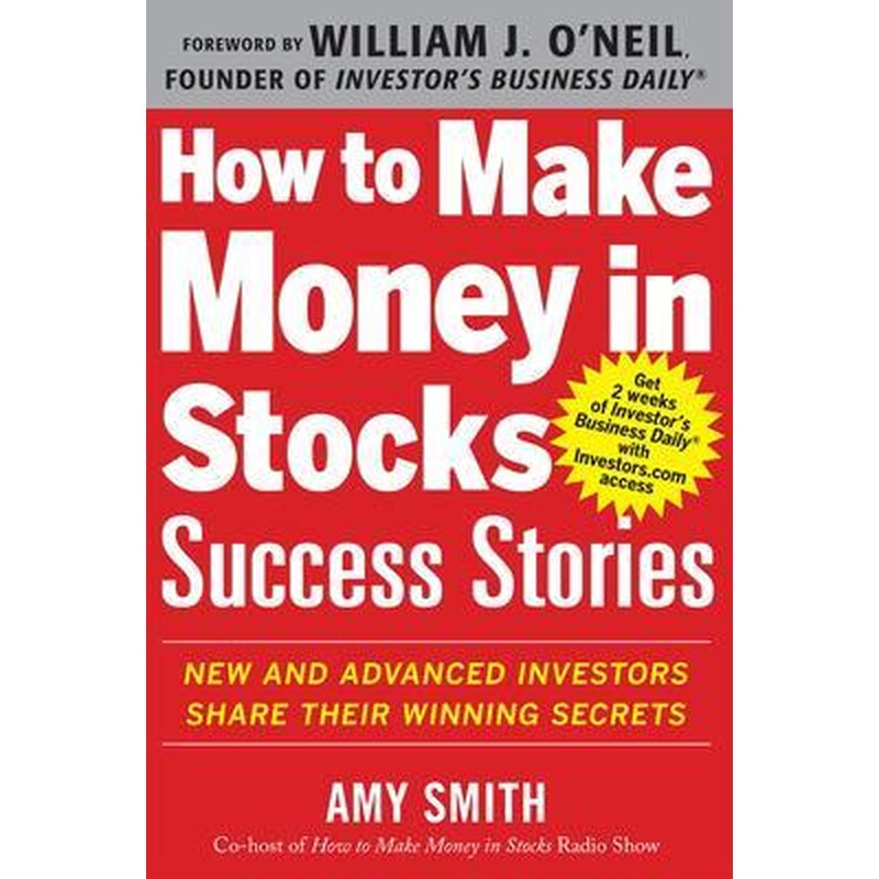 How to Make Money in Stocks Success Stories- New and Advanced Investors Share Their Winning Secrets