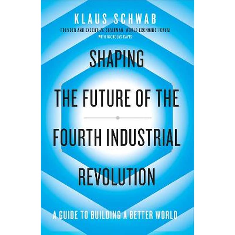 Shaping the Future of the Fourth Industrial Revolution