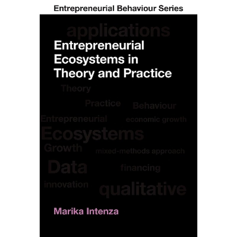 Entrepreneurial Ecosystems in Theory and Practice