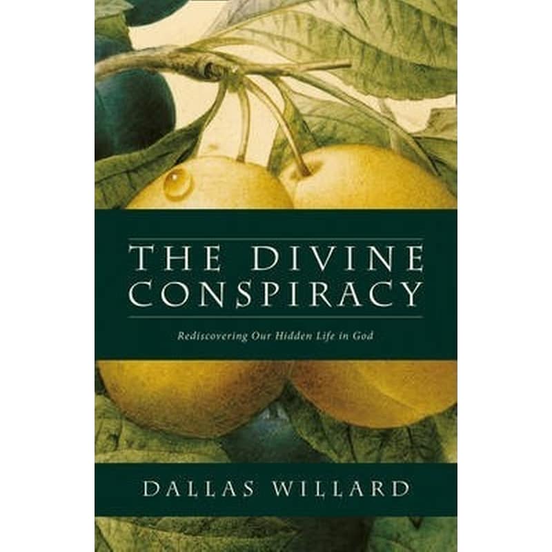 The Divine Conspiracy: Rediscovering our Hidden Life in God