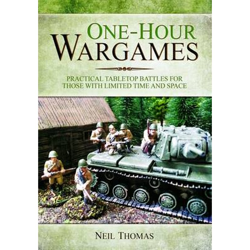 One-Hour Wargames- Practical Tabletop Battles for those with Limited Time and Space