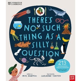 University of Cambridge: There's No Such Thing as a Silly Question