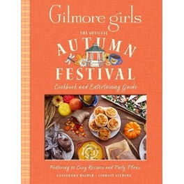 Gilmore Girls: The Official Autumn Festival Cookbook and Entertaining Guide