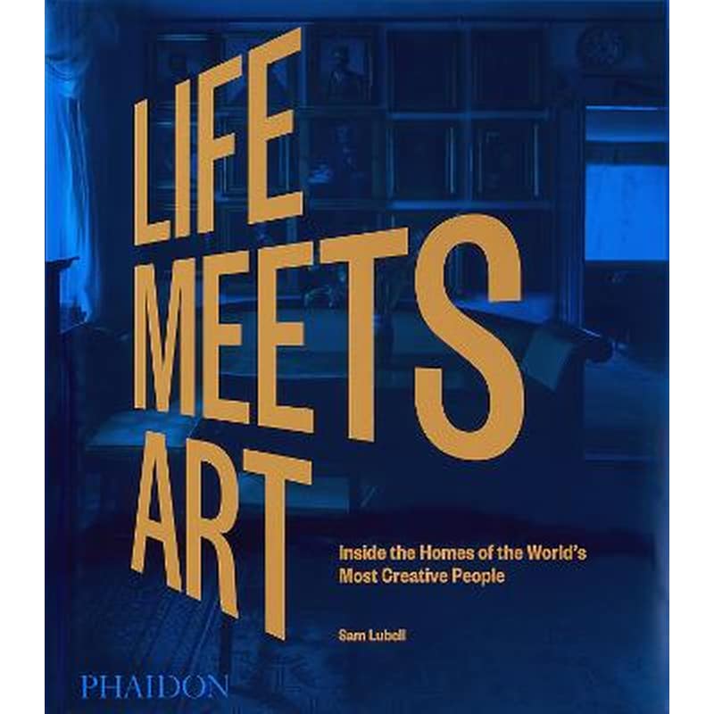 Life Meets Art, Inside the Homes of the Worlds Most Creative People