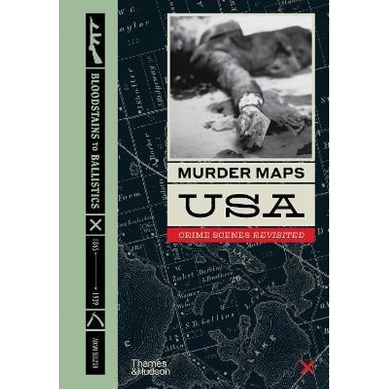 Murder Maps USA: Crime Scenes Revisited, Bloodstains to Ballistics image 0