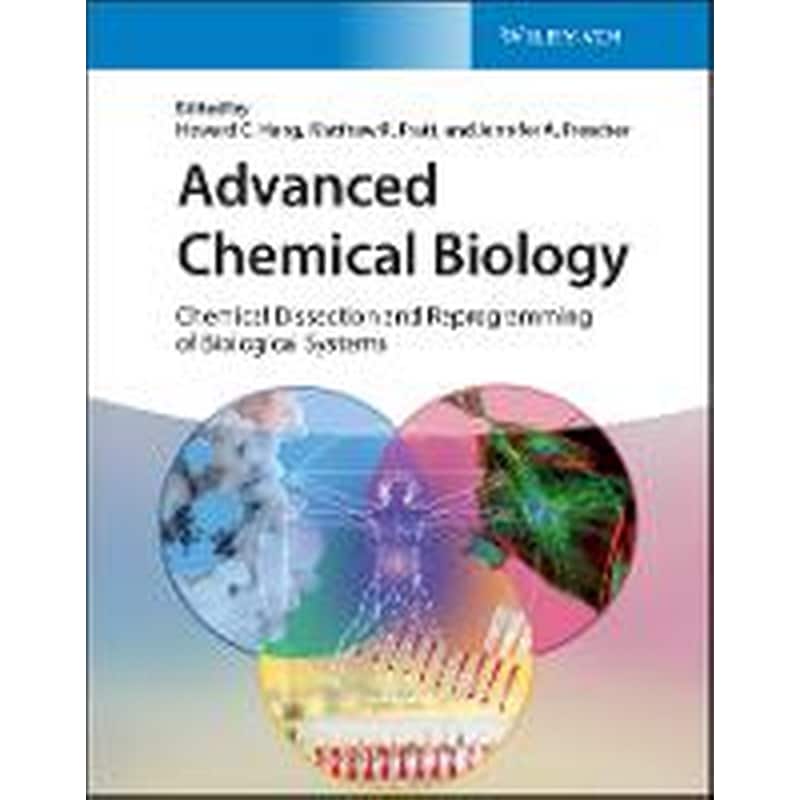 Advanced Chemical Biology - Chemical Dissection and Reprogramming of Biological Systems